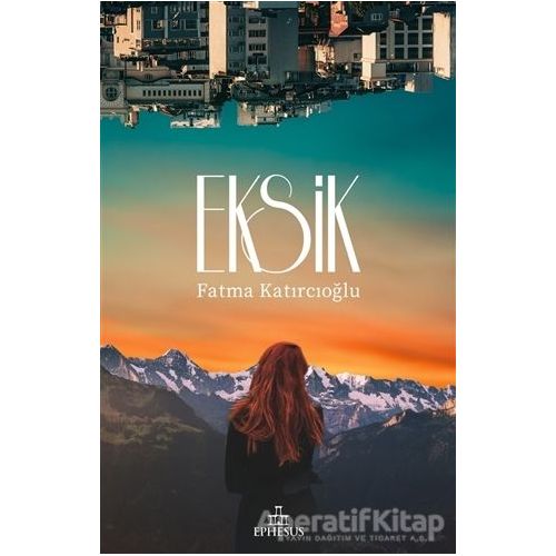 Eksik - Fatma Katırcıoğlu - Ephesus Yayınları