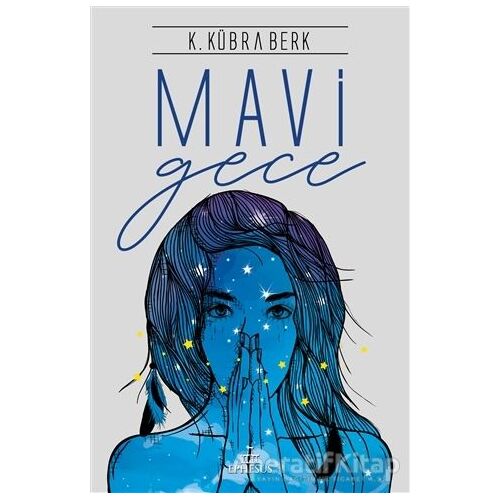 Mavi Gece (Ciltli) - K. Kübra Berk - Ephesus Yayınları