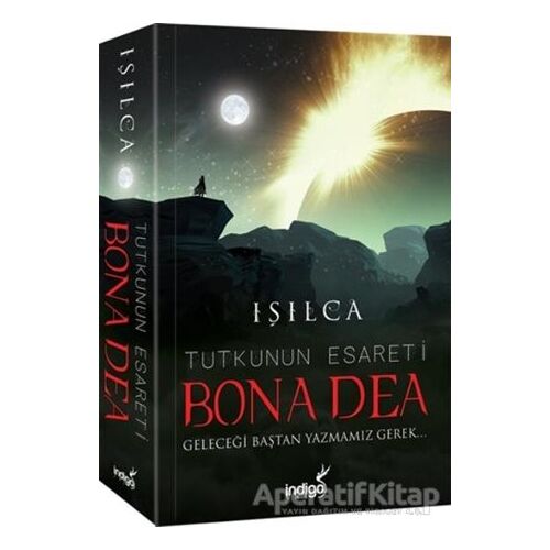 Bona Dea - Tutkunun Esareti - Işıl Parlakyıldız (Işılca) - İndigo Kitap