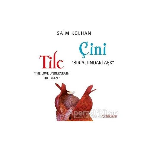 Çini - Sır Altındaki Aşk - Saim Kolhan - Sola Unitas