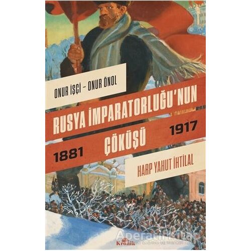 Rusya İmparatorluğu’nun Çöküşü - Onur İşçi - Kronik Kitap