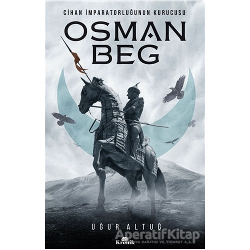Cihan İmparatorluğunun Kurucusu Osman Beg - Uğur Altuğ - Kronik Kitap