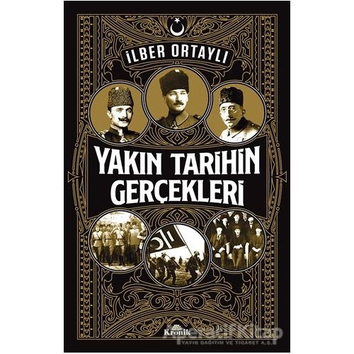 Yakın Tarihin Gerçekleri - İlber Ortaylı - Kronik Kitap