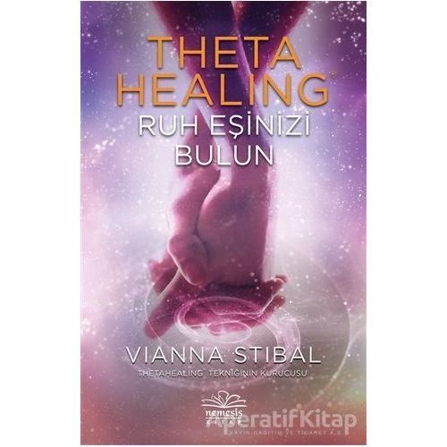 Theta Healing - Ruh Eşinizi Bulun - Vianna Stibal - Nemesis Kitap