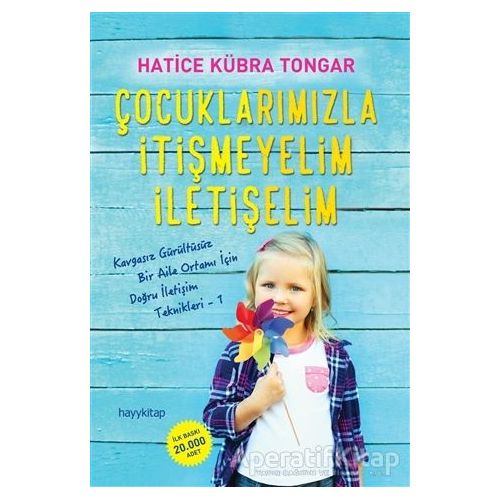 Çocuklarımızla İtişmeyelim İletişelim - Hatice Kübra Tongar - Hayykitap