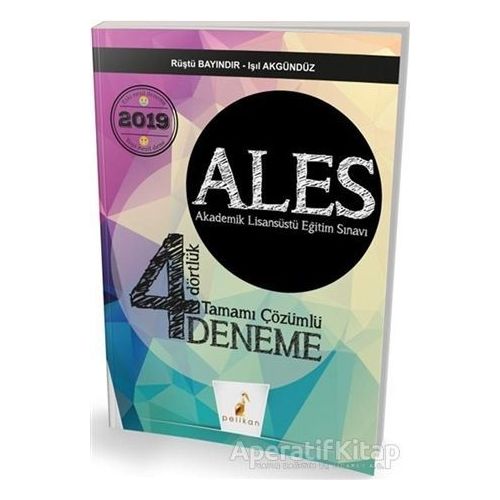 2019 ALES Dört Dörtlük Tamamı Çözümlü 4 Deneme - Rüştü Bayındır - Pelikan Tıp Teknik Yayıncılık
