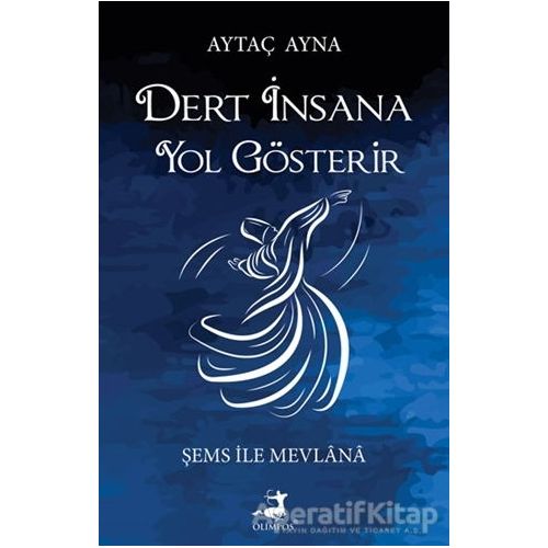 Dert İnsana Yol Gösterir - Aytaç Ayna - Olimpos Yayınları