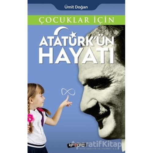 Çocuklar İçin - Atatürkün Hayatı - Ümit Doğan - Kripto Basım Yayın