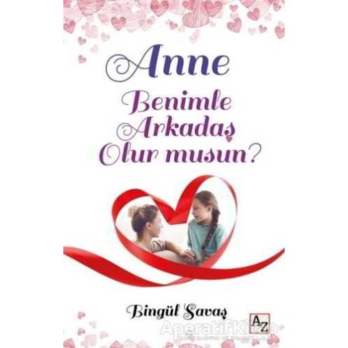 Anne Benimle Arkadaş Olur musun? - Bingül Savaş - Az Kitap