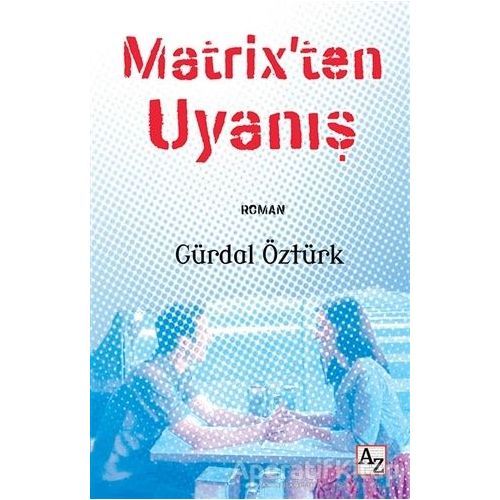 Matrix’ten Uyanış - Gürdal Öztürk - Az Kitap