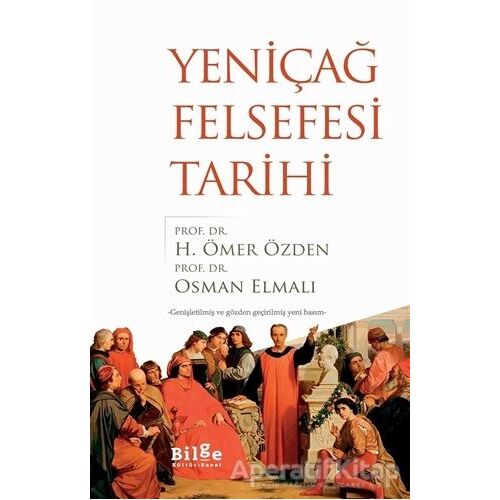 Yeniçağ Felsefesi Tarihi - Osman Elmalı - Bilge Kültür Sanat