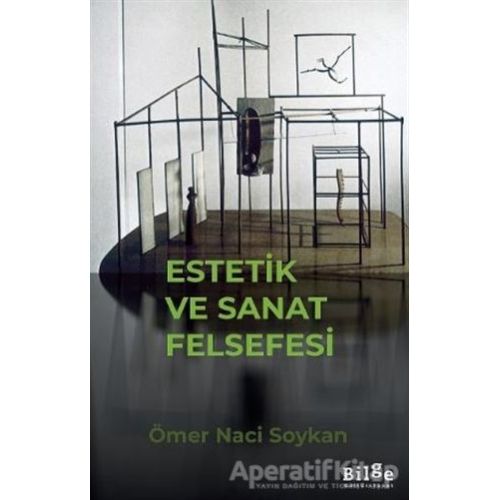 Estetik ve Sanat Felsefesi - Ömer Naci Soykan - Bilge Kültür Sanat