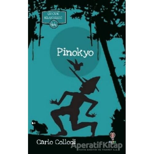Pinokyo - Çocuk Klasikleri 44 - Carlo Collodi - Dahi Çocuk Yayınları