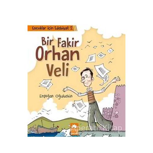 Çocuklar İçin Edebiyat 2 - Bir Fakir Orhan Veli - Erdoğan Oğultekin - Eksik Parça Yayınları