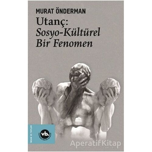 Utanç: Sosyo-Kültürel Bir Fenomen - Murat Önderman - Vakıfbank Kültür Yayınları