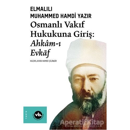 Osmanlı Vakıf Hukukuna Giriş - Elmalılı Muhammed Hamdi Yazır - Vakıfbank Kültür Yayınları