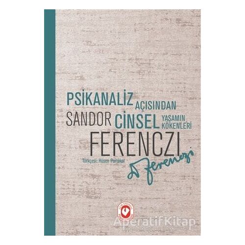 Psikanaliz Açısından Cinsel Yaşamın Kökenleri - Sandor Ferenczi - Cem Yayınevi