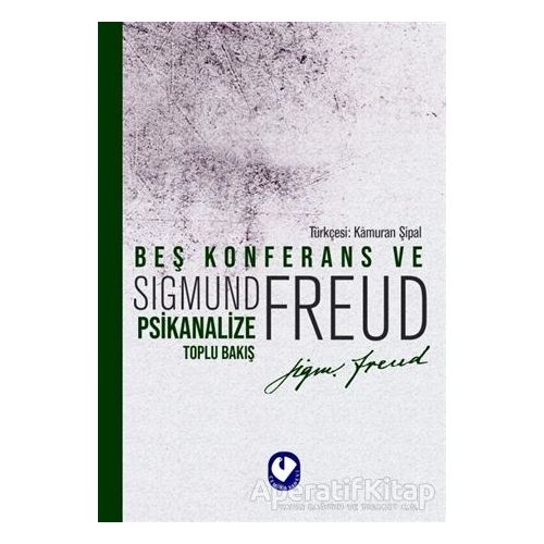 Beş Konferans ve Psikanalize Toplu Bakış - Sigmund Freud - Cem Yayınevi