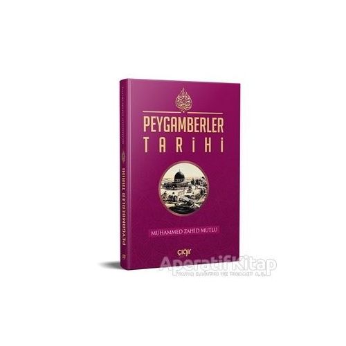 Peygamberler Tarihi - Muhammed Zahid Mutlu - Çığır Yayınları