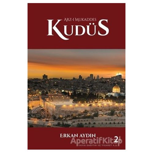 Arz-ı Mukaddes Kudüs - Erkan Aydın - Çığır Yayınları