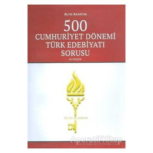 Altın Anahtar 500 Cumhuriyet Dönemi Türk Edebiyatı Soru Bankası