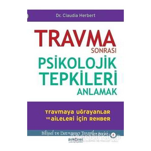 Travma Sonrası Psikolojik Tepkileri Anlamak - Claudia Herbert - Psikonet Yayınları