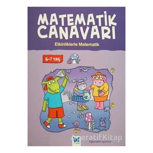 Matematik Canavarı - Etkinliklerle Matematik 6-7 Yaş - Stephen Monaghan - Mavi Kelebek Yayınları
