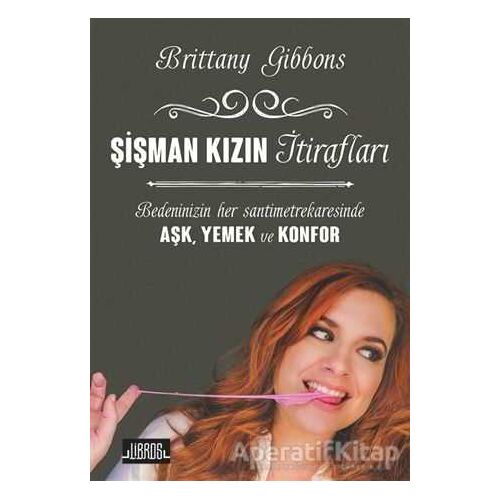 Şişman Kızın İtirafları - Brittany Gibbons - Libros Yayınları