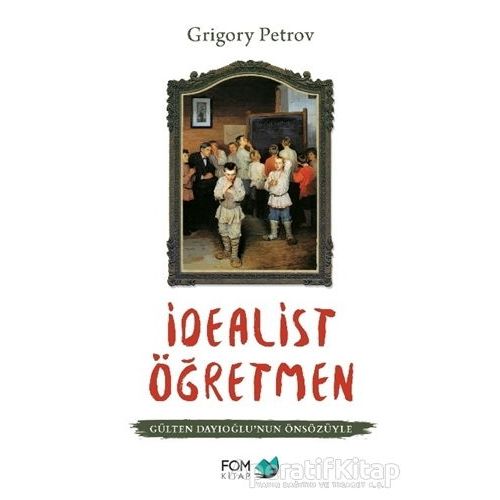 İdealist Öğretmen - Grigori Spiridonoviç Petrov - FOM Kitap