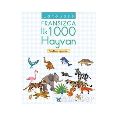 Larousse Fransızca İlk 1000 Hayvan - Kolektif - Mavi Kelebek Yayınları