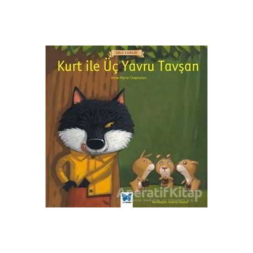 Kurt ile Üç Yavru Tavşan - Anne Chapouton - Mavi Kelebek Yayınları