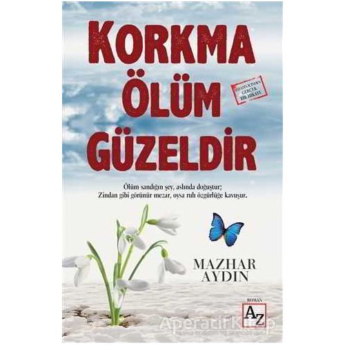 Korkma Ölüm Güzeldir - Mazhar Aydın - Az Kitap