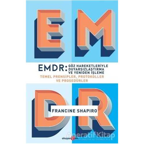 EMDR: Göz Hareketleriyle Duyarsızlaştırma ve Yeniden İşleme - Francine Shapiro - Okuyan Us Yayınları
