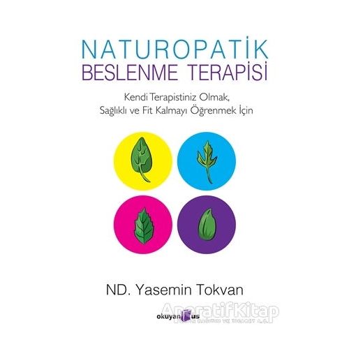Naturopatik - Beslenme Terapisi - Yasemin Tokvan - Okuyan Us Yayınları