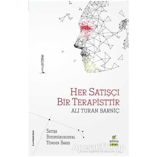 Her Satışçı Bir Terapisttir - Ali Turan Barniç - ELMA Yayınevi