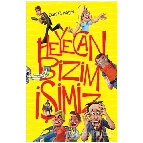 Heyecan Bizim İşimiz - Dani O. Hager - Panama Yayıncılık
