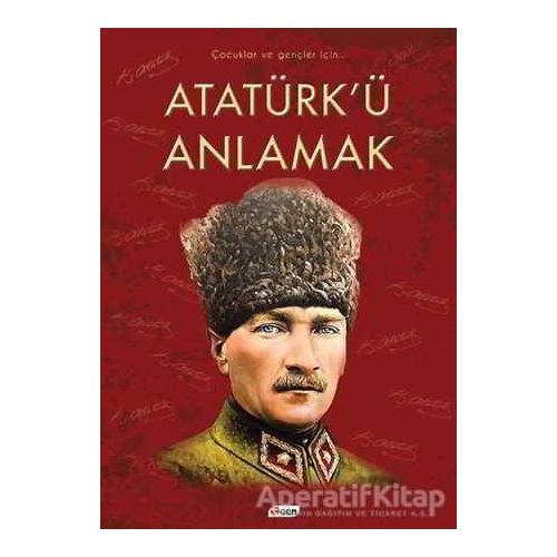 Atatürkü Anlamak - Faruk Çil - Teen Yayıncılık