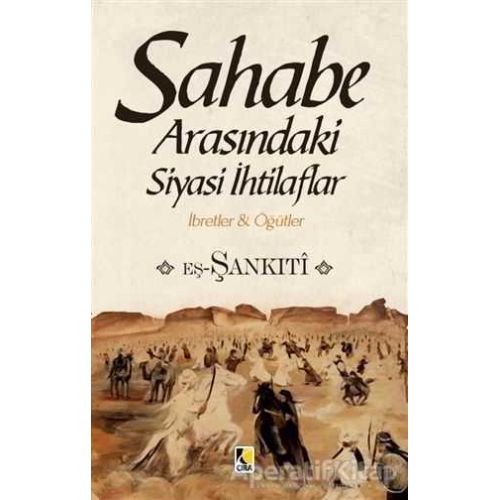Sahabe Arasındaki Siyasi İhtilaflar - Muhammed b.Muhtar eş-Şankıtî - Çıra Yayınları
