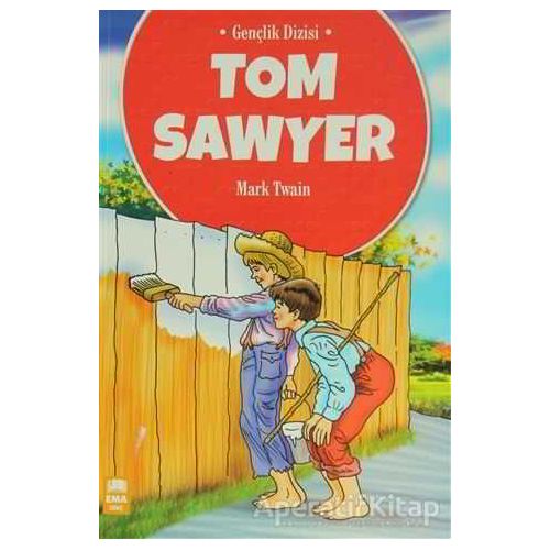 Tom Sawyer - Mark Twain - Ema Genç Yayınevi