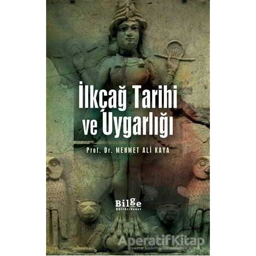 İlkçağ Tarihi ve Uygarlığı - Mehmet Ali Kaya - Bilge Kültür Sanat