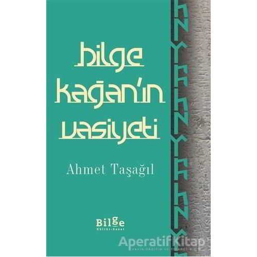 Bilge Kağanın Vasiyeti - Ahmet Taşağıl - Bilge Kültür Sanat