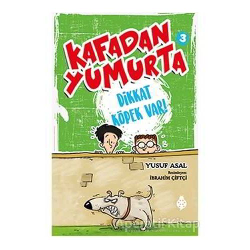 Kafadan Yumurta 3: Dikkat Köpek Var! - Yusuf Asal - Uğurböceği Yayınları