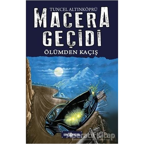 Macera Geçidi 15 - Ölümden Kaçış - Tuncel Altınköprü - Genç Hayat