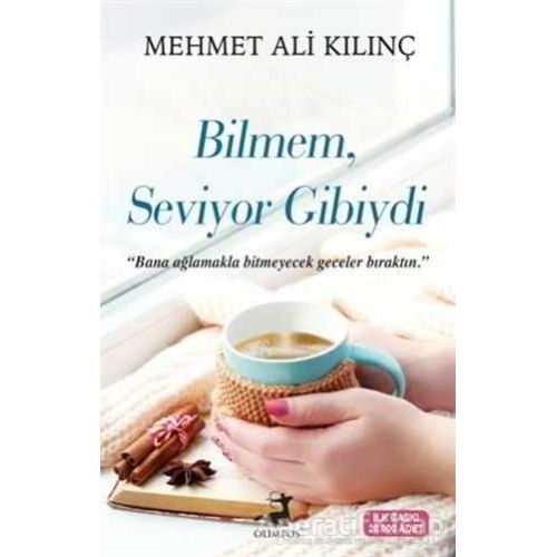 Bilmem Seviyor Gibiydi - Mehmet Ali Kılınç - Olimpos Yayınları