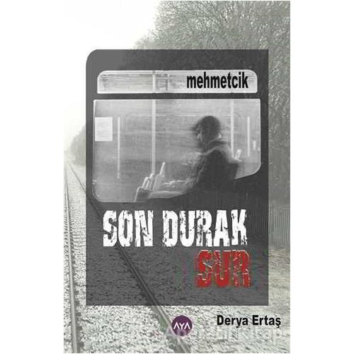 Son Durak Sur - Derya Ertaş - Aya Kitap