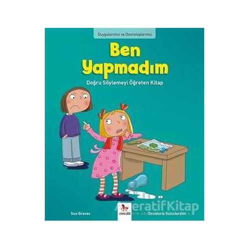 Duygularımız ve Davranışlarımız - Ben Yapmadım! - Sue Graves - Almidilli