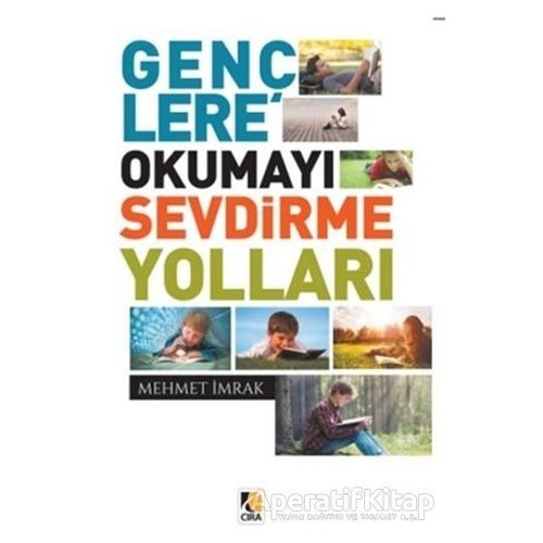 Gençlere Okumayı Sevdirme Yolları - Mehmet İmrak - Çıra Yayınları