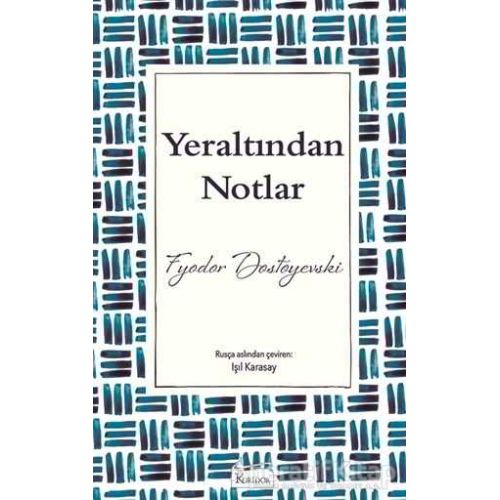 Yeraltından Notlar - Fyodor Mihayloviç Dostoyevski - Koridor Yayıncılık