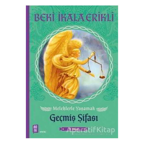 Meleklerle Yaşamak - Geçmiş Şifası - Beki İkala Erikli - Mona Kitap