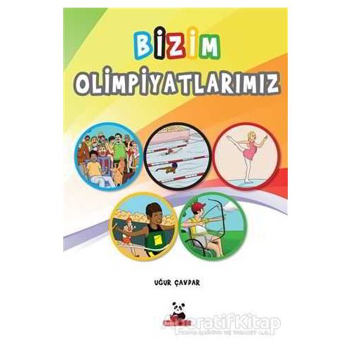 Bizim Olimpiyatlarımız - Uğur Çavdar - Beyaz Panda Yayınları